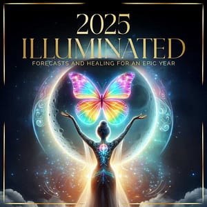 2025 Illuminated Forecasts and Healing for an Epic Year