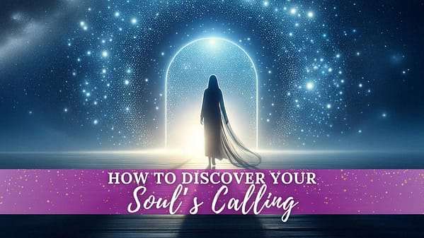 Ethereal illustration of a silhouette standing in front of a luminous archway filled with stars. The title "How to Discover Your Soul's Calling" is prominently displayed on a purple banner, symbolizing spiritual exploration.