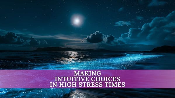 Featured image illustrating the concept of making intuitive choices in high-stress times, with a night sky, moon, and ocean waves as the backdrop and bold text overlay